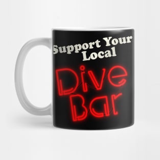 Support Your Local Dive Bar Mug